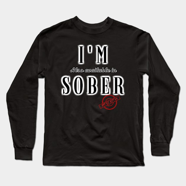 I'm ( also available in ) Sober - Limited Edition Long Sleeve T-Shirt by Try It